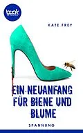E-Book (epub) Ein Neuanfang für Biene und Blume von Kate Frey