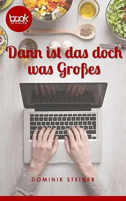 E-Book (epub) Dann ist das doch was Großes von Dominik Steiner