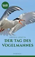 E-Book (epub) Der Tag des Vogelmannes von Andrea Lopatta