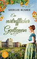 E-Book (epub) Ein vortrefflicher Gentleman von Shirlee Busbee