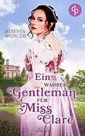 E-Book (epub) Ein wahrer Gentleman für Miss Clare von Minerva Spencer