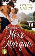 E-Book (epub) Das eiserne Herz des Marquis von Patricia Cabot