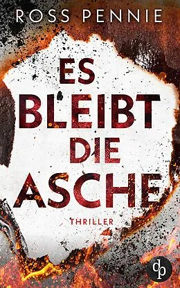 E-Book (epub) Es bleibt die Asche von Ross Pennie