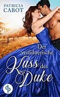 E-Book (epub) Der verführerische Kuss des Duke von Patricia Cabot