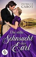 E-Book (epub) Die stille Sehnsucht des Earl von Patricia Cabot