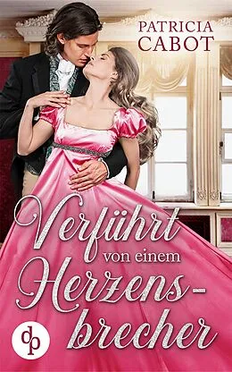 E-Book (epub) Verführt von einem Herzensbrecher von Patricia Cabot