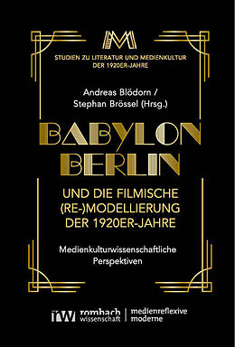 Kartonierter Einband Babylon Berlin und die filmische (Re-)Modellierung der 1920er-Jahre von 