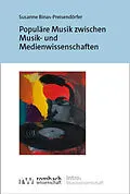 E-Book (pdf) Populäre Musik zwischen Musik- und Medienwissenschaften von Susanne Binas-Preisendörfer