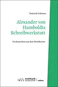 E-Book (pdf) Alexander von Humboldts Schreibwerkstatt von Dominik Erdmann