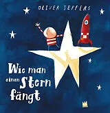 Fester Einband Wie man einen Stern fängt von Oliver Jeffers