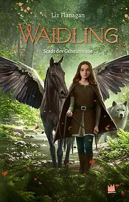 E-Book (epub) Waidling (Band 2): Stadt der Geheimnisse von Liz Flanagan