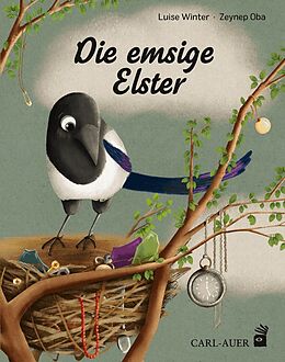 Fester Einband Die emsige Elster von Luise Winter