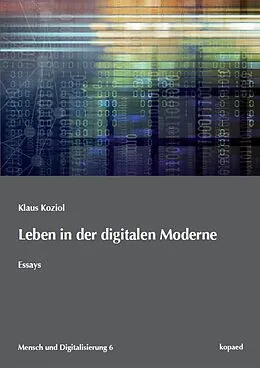 E-Book (pdf) Leben in der digitalen Moderne von Klaus Koziol