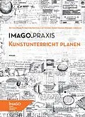 E-Book (pdf) Kunstunterricht planen von Bettina Uhlig, Florentine Fortuna, Lisa Gonser