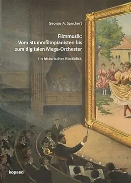 E-Book (pdf) Filmmusik: Vom Stummfilmpianisten bis zum digitalen Mega-Orchester von George A. Speckert