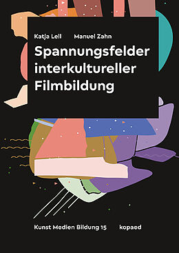 Kartonierter Einband Spannungsfelder interkultureller Filmbildung von Katja Lell, Manuel Zahn