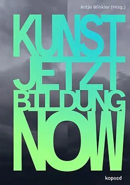 E-Book (pdf) KUNST! JETZT! BILDUNG! NOW! von 