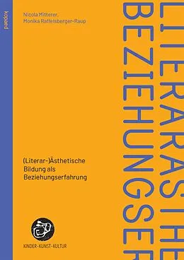 E-Book (pdf) (Literar-)Ästhetische Bildung als Beziehungserfahrung von Nicola Mitterer, Monika Raffelsberger-Raup