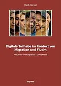 E-Book (pdf) Digitale Teilhabe im Kontext von Migration und Flucht von Habib Güneli