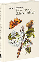 Fester Einband Blüten, Raupen, Schmetterlinge von Maria Sibylla Merian