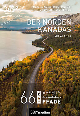 Kartonierter Einband Der Norden Kanadas mit Alaska von Michaela Arnold, Holger Bergold, Martin Pundt