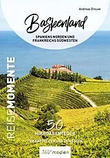 Kartonierter Einband (Kt) Baskenland - Spaniens Norden und Frankreichs Nordwesten - ReiseMomente von Andreas Drouve