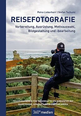 E-Book (epub) Reisefotografie - Vorbereitung, Ausrüstung, Motivwahl, Bildgestaltung und -bearbeitung von Petra Lieberherr, Stefan Tschumi