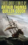 E-Book (epub) 7 best short stories by Arthur Thomas Quiller-Couch von Arthur Quiller-Couch, August Nemo