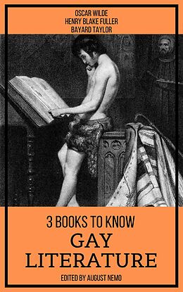 E-Book (epub) 3 Books To Know Gay Literature von Oscar Wilde, Henry Blake Fuller, Bayard Taylor
