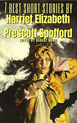 E-Book (epub) 7 best short stories by Harriet Elizabeth Prescott Spofford von Harriet Elizabeth Prescott Spofford, August Nemo