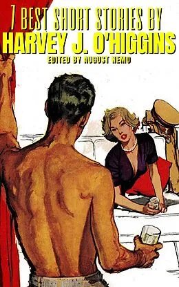 E-Book (epub) 7 best short stories by Harvey J. O'Higgins von Harvey J. O'Higgins, August Nemo