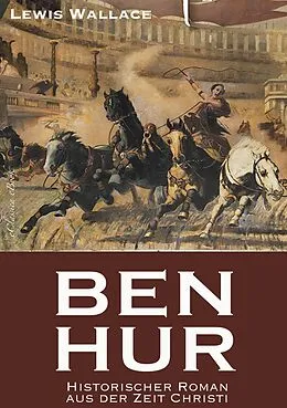 E-Book (epub) Ben Hur - Historischer Roman aus der Zeit Christi von Lewis Wallace