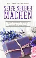 E-Book (epub) Seife selber machen von Wolfgang Sonnscheidt
