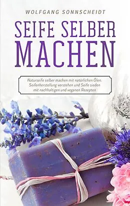 E-Book (epub) Seife selber machen von Wolfgang Sonnscheidt
