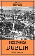 E-Book (epub) 3 books to know Dublin von James Joyce, Sheridan Le Fanu, Robert E. Howard