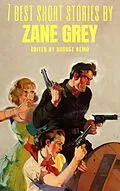 E-Book (epub) 7 best short stories by Zane Grey von Zane Grey, August Nemo