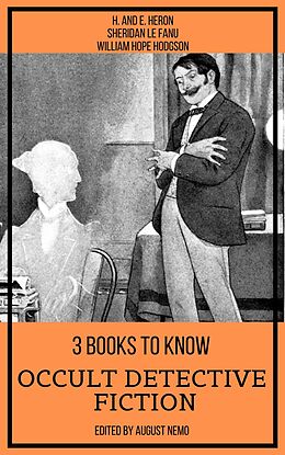 eBook (epub) 3 books to know Occult Detective Fiction de H. and E. Heron, Sheridan Le Fanu, William Hope Hodgson