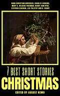 E-Book (epub) 7 best short stories - Christmas von Hans Christian Andersen, Charles Dickens, Mary E. Wilkins Freeman