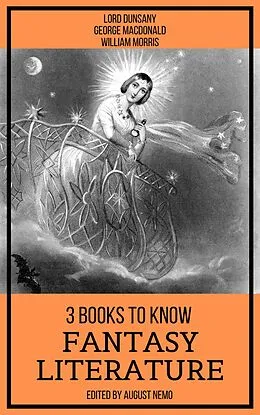 E-Book (epub) 3 Books To Know Fantasy Literature von Lord Dunsany, George MacDonald, William Morris