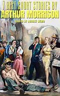 E-Book (epub) 7 best short stories by Arthur Morrison von Arthur Morrison, August Nemo