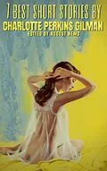 E-Book (epub) 7 best short stories by Charlotte Perkins Gilman von Charlotte Perkins Gilman, August Nemo