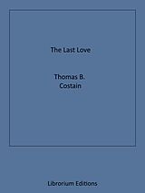 eBook (epub) The Last Love de Thomas B. Costain