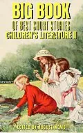 E-Book (epub) Big Book of Best Short Stories - Specials - Children's literature 2 von Selma Lagerlöf, Hans Christian Andersen, Eleanor H. Porter