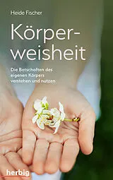 Kartonierter Einband Körperweisheit von Heide Fischer