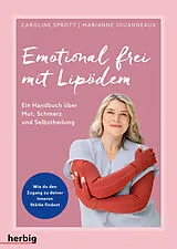 Kartonierter Einband Emotional frei mit Lipödem von Caroline Sprott, Marianne Jouanneaux