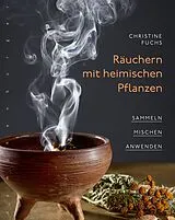 Kartonierter Einband (Kt) Räuchern mit heimischen Pflanzen von Christine Fuchs