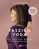 Kartonierter Einband (Kt) Faszien-Yoga für Schultern, Nacken und Handgelenke von Lucia Nirmala Schmidt