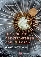 Fester Einband Die Urkraft der Planeten in den Pflanzen von Christoph Pollak