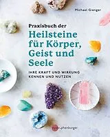 Kartonierter Einband (Kt) Praxisbuch der Heilsteine für Körper, Geist und Seele von Michael Gienger
