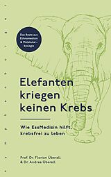 E-Book (epub) Elefanten kriegen keinen Krebs von Florian Überall, Andrea Überall